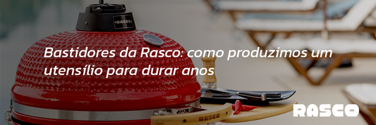 Bastidores da Rasco: como produzimos um utensílio para durar anos