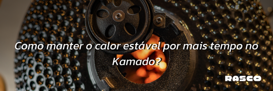 Como manter o calor estável por mais tempo no Kamado?